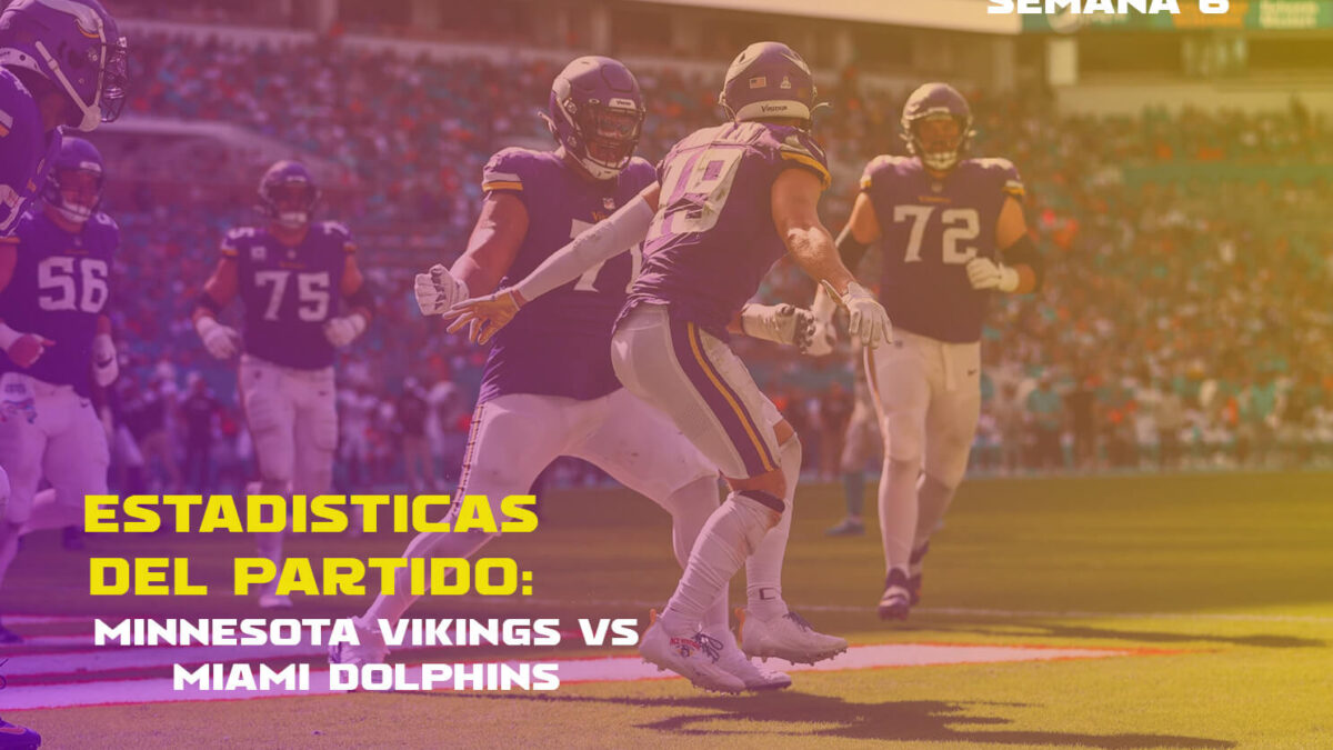 Estadisticas del partido: Minnesota Vikings vs. Miami Dolphins | Semana 6