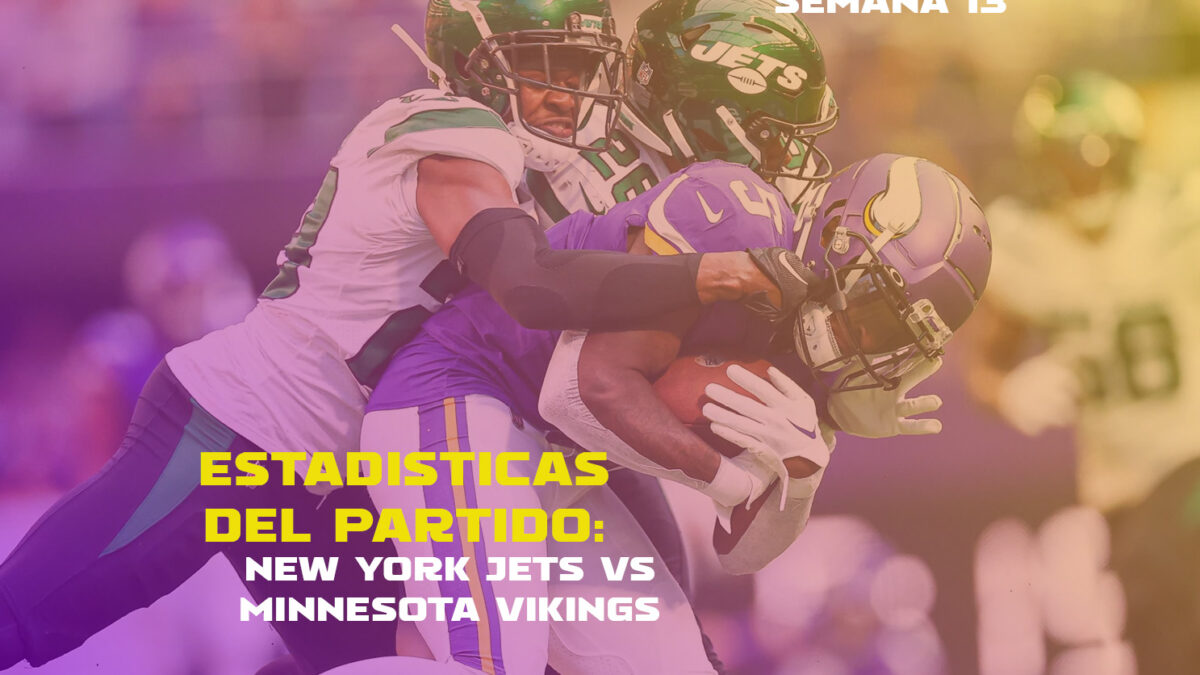 Estadisticas del partido: New York Jets vs Minnesota Vikings | Semana 13