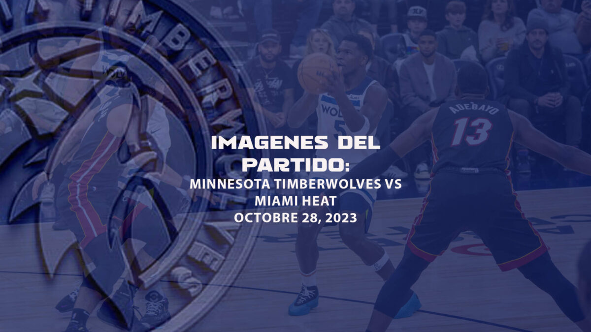 Imágenes del partido: Timberwolves vs Miami Heat | Octubre 28, 2023