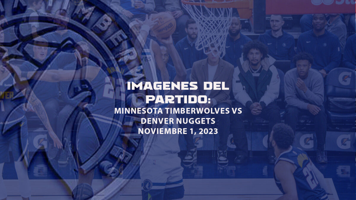 Imágenes del partido: Timberwolves vs Denver Nuggets | Noviembre 1, 2023