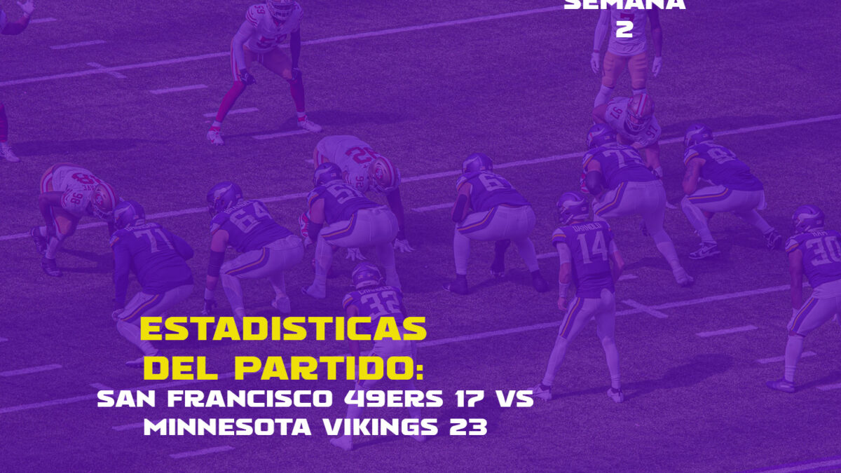 Estadisticas del partido: San Francisco 49ers 17, Minnesota Vikings 23 | Semana 2